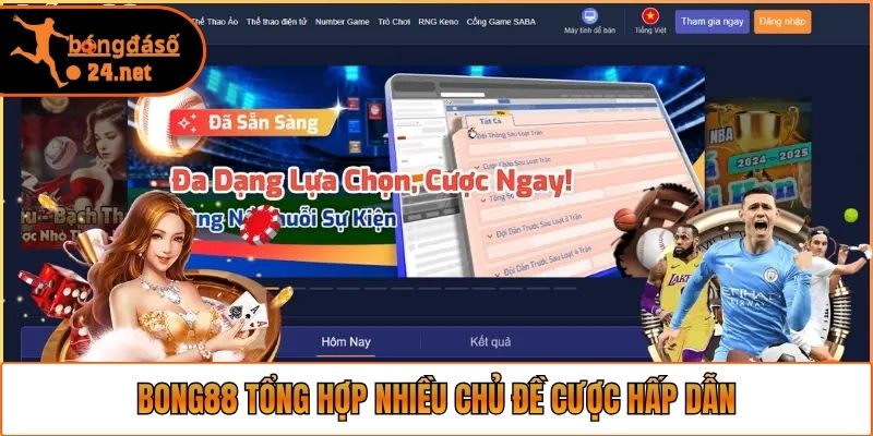 Bong88 tổng hợp nhiều chủ đề cược hấp dẫn