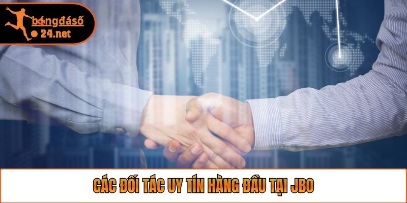 Các đối tác uy tín hàng đầu tại JBO