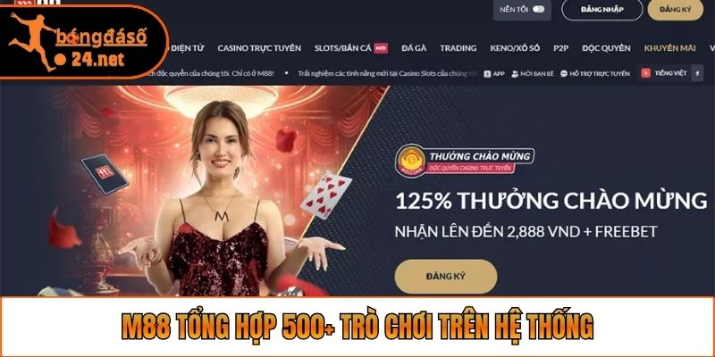 M88 tổng hợp 500+ trò chơi trên hệ thống