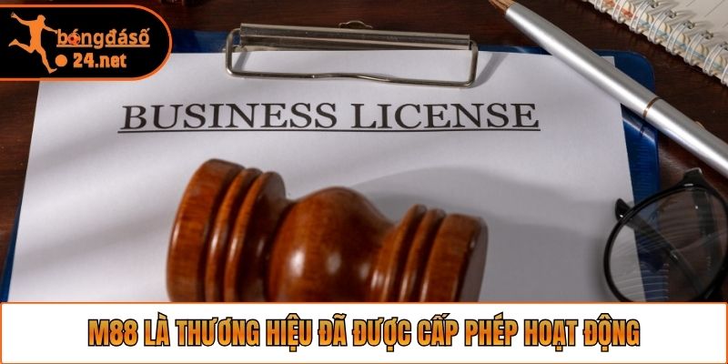 M88 là thương hiệu đã được cấp phép hoạt động