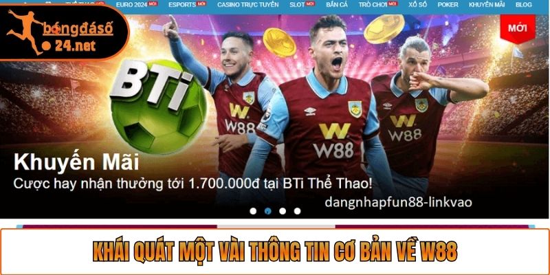 Khái quát một vài thông tin cơ bản về W88