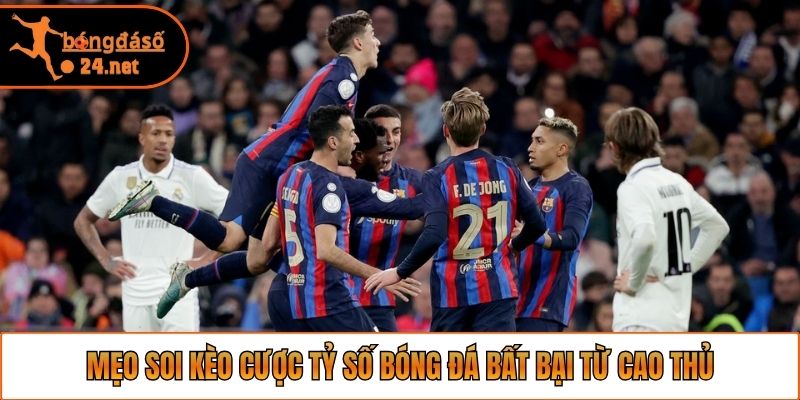 Mẹo soi kèo cược tỷ số bóng đá bất bại từ cao thủ