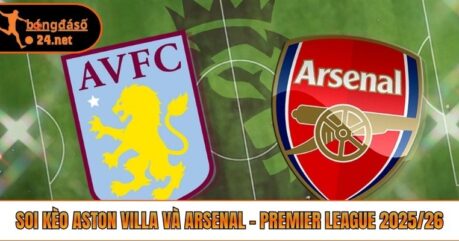 Soi Kèo Aston Villa Và Arsenal – Premier League 2025/26