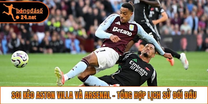 Soi kèo Aston Villa và Arsenal - Tổng hợp lịch sử đối đầu