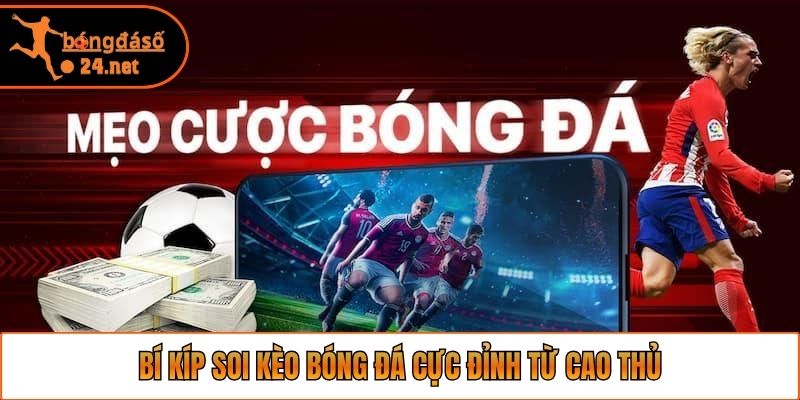 Bí kíp soi kèo bóng đá cực đỉnh từ cao thủ