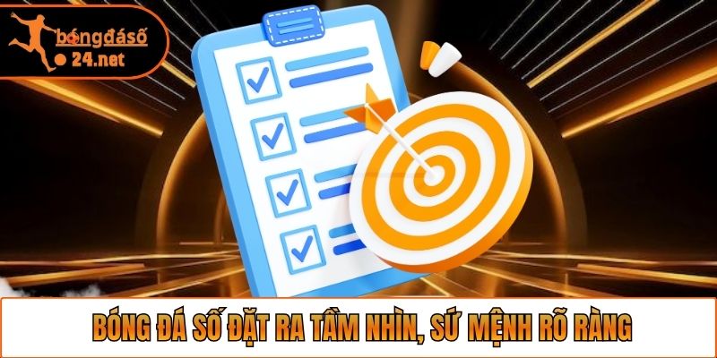 Bóng Đá Số đặt ra tầm nhìn, sứ mệnh rõ ràng