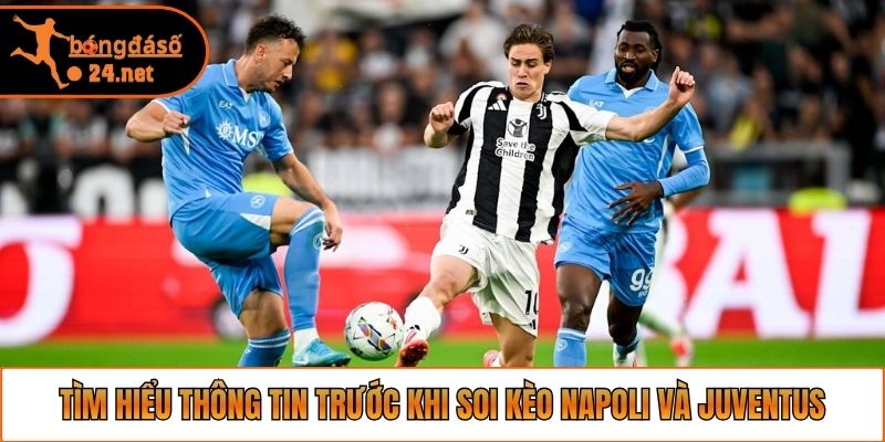 Tìm hiểu thông tin trước khi soi kèo Napoli và Juventus